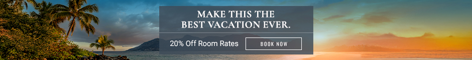 MAKE THIS THE BEST VACATION EVER. 20% off room rates. BOOK NOW.